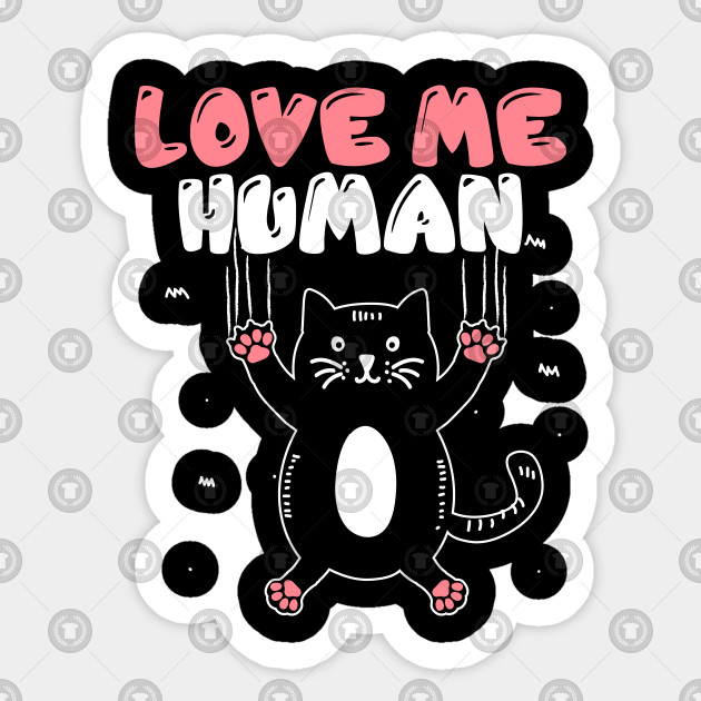 Love me human funny cat lover gift idea